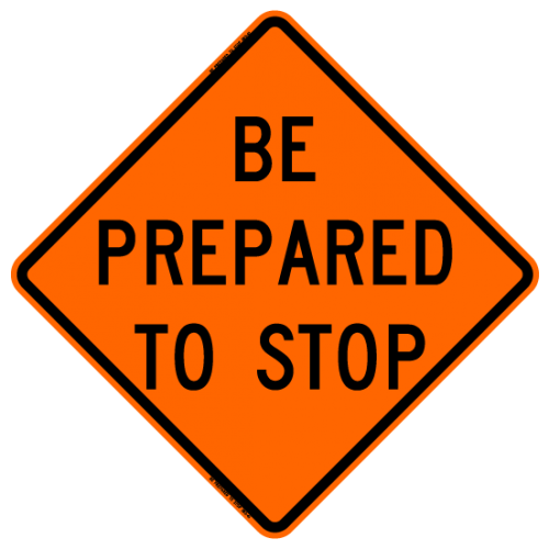 Be Prepared To Stop W3-4 Work Zone Warning Sign