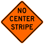 No Center Stripe W8-12 Work Zone Sign