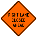 Right Lane Closed Ahead W20-5 Work Zone Sign