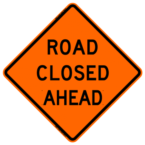 Road Closed Ahead W20-3 Work Zone Sign